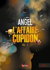 L'affaire Cupidon : vol.2 - Angel