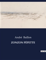 ZONZON PEPETTE : Chroniques d'une vie tumultueuse à Londres - Baillon, André