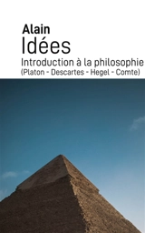 Idées : Introduction à la philosophie (Platon : Descartes - Hegel - Comte) - Alain,