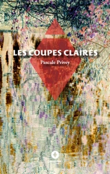 Les Coupes claires - Pascale Privey