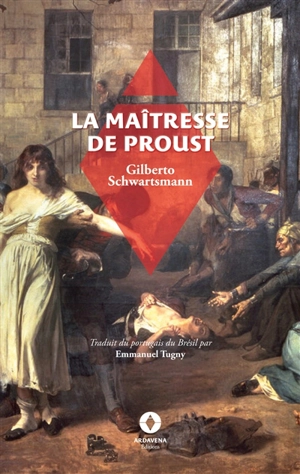 La Maîtresse de Proust - Schwartsmann, Gilberto