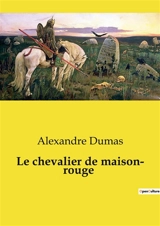 Le chevalier de maison­ rouge - Dumas, Alexandre