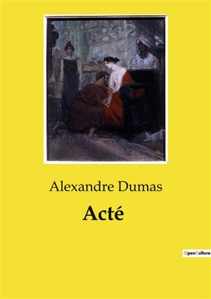 Acté - Dumas, Alexandre