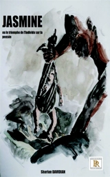 Jasmine ou le triomphe de l'individu sur la pensée - Sharian Davidian
