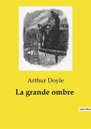 La grande ombre : Un récit transition de courage et de transition personnelle sur fond de guerres napoléoniennes. - Doyle, Arthur Conan