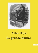 La grande ombre - Doyle, Arthur Conan