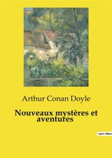 Nouveaux mystères et aventures : Une exploration des mystères et des relations complexes dans une demeure anglaise isolée. - Doyle, Arthur Conan