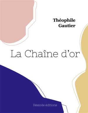 La Chaîne d'or - Gautier, Theophile