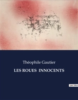Les Roués innocents : un roman de Théophile Gautier - Gautier, Theophile