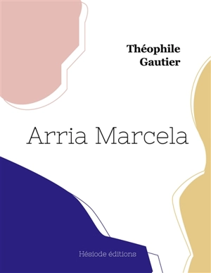 Arria Marcella (grand format) - Gautier, Theophile