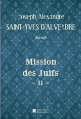 Mission des Juifs : II - Saint-Yves d'Alveydre, Joseph Alexandre