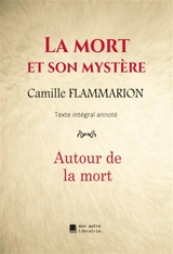 La mort et son mystère : Autour de la mort - Camille Flammarion