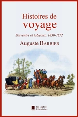 Histoires de voyage : Souvenirs et tableaux, 1830-1872 - Barbier, Auguste