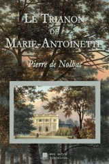 Le Trianon de Marie-Antoinette - Pierre de Nolhac