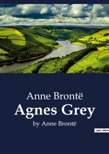 Agnes Grey : by Anne Brontë - Bronte, Anne