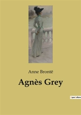 Agnès Grey - Bronte, Anne