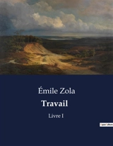 Travail : Analyse de l'organisation industrielle et des conditions de travail en Russie soviétique - Zola, Emile