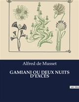 GAMIANI OU DEUX NUITS D’EXCES - de Musset, Alfred