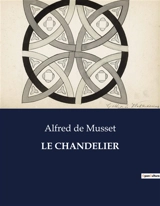 LE CHANDELIER - de Musset, Alfred