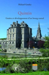 Quintin : Genèse et développement d'un bourg castral - Mickaël Gendry