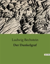 Der Dunkelgraf : Ein historischer Roman über Erbe, Macht und Familienkonflikte - Ludwig Bechstein