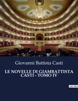 LE NOVELLE DI GIAMBATTISTA CASTI : TOMO IV - Giovanni Battista Casti