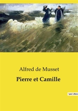 Pierre et Camille - de Musset, Alfred