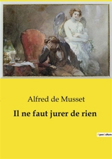 Il ne faut jurer de rien - de Musset, Alfred