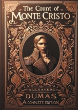 The Count of Monte Cristo (complete and unabridged edition) : An epic of vengeance and redemption in 19th century Paris : A timeless masterpiece of French literature (complete and unabridged edition) - Dumas, Alexandre