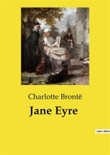 Jane Eyre : Une exploration des luttes intérieures et des injustices sociales à travers le parcours d'une jeune orpheline. - Brontë, Charlotte