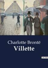 Villette : The Intricacies of Childhood and Emotional Bonds in "Villette" - Brontë, Charlotte