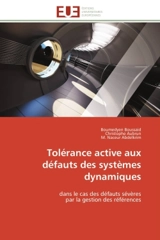 Tolérance active aux défauts des systèmes dynamiques : dans le cas des défauts sévères par la gestion des références - Boussaid, Boumedyen