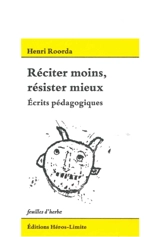 Réciter moins, résister mieux : écrits pédagogiques (1917-1925) - Henri Roorda van Eysinga