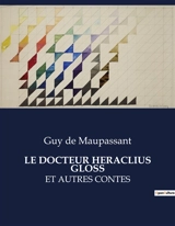 LE DOCTEUR HERACLIUS GLOSS : ET AUTRES CONTES - De Maupassant, Guy