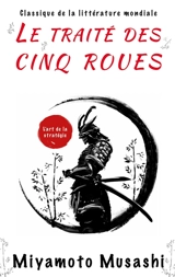 Le traité des cinq roues : L'art de la stratégie - Musashi Miyamoto