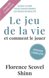 Le jeu de la vie et comment le jouer - Florence Scovel Shinn