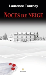 Noces de neige - Laurence Tournay