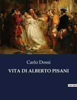 VITA DI ALBERTO PISANI - Carlo Dossi