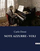 NOTE AZZURRE : VOLI : Un viaggio intellettuale nell'Italia del XIX secolo - Carlo Dossi
