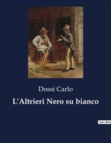 L'Altrieri Nero su bianco : Riflessioni sull'importanza della pubblicazione precoce - Carlo Dossi