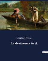 La desinenza in A : Un'analisi critica e grammaticale dell'opera di Carlo Dossi - Carlo Dossi