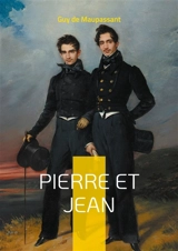 Pierre et Jean : Un roman psychologique sur la jalousie fraternelle et les secrets de famille par Guy de Maupassant - De Maupassant, Guy