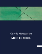 MONT-ORIOL - De Maupassant, Guy