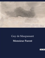 Monsieur Parent - De Maupassant, Guy