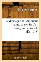 L'Allemagne et l'Amérique latine, souvenirs d'un voyageur naturaliste - Charles Wagner
