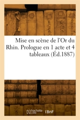 Mise en scène de l'Or du Rhin. Prologue en 1 acte et 4 tableaux - Charles Wagner