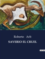 SAVERIO EL CRUEL - Roberto Arlt