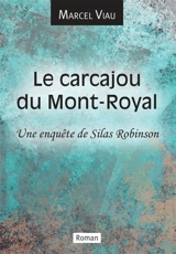 Le carcajou du Mont-Royal : Une enquête de Silas Robinson - Marcel Viau