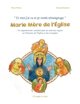 Et moi j'ai vu et je rends témoignage : Marie Mère de l'Eglise : Un argumentaire raisonné pour un nouveau regard sur l'histoire de l'Eglise et des évangiles - Perrier, Pierre