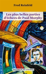 Les plus belles parties d'échecs de Paul Morphy - Fred Reinfeld